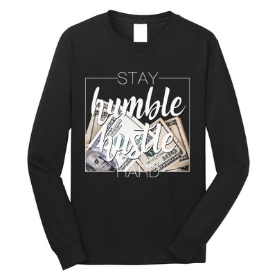 Humble Hustle Hard Hip Hop Gift Women Men Clothing Stay Long Sleeve Shirt