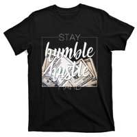 Humble Hustle Hard Hip Hop Gift Women Men Clothing Stay T-Shirt