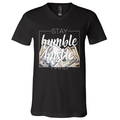 Humble Hustle Hard Hip Hop Gift Women Men Clothing Stay V-Neck T-Shirt