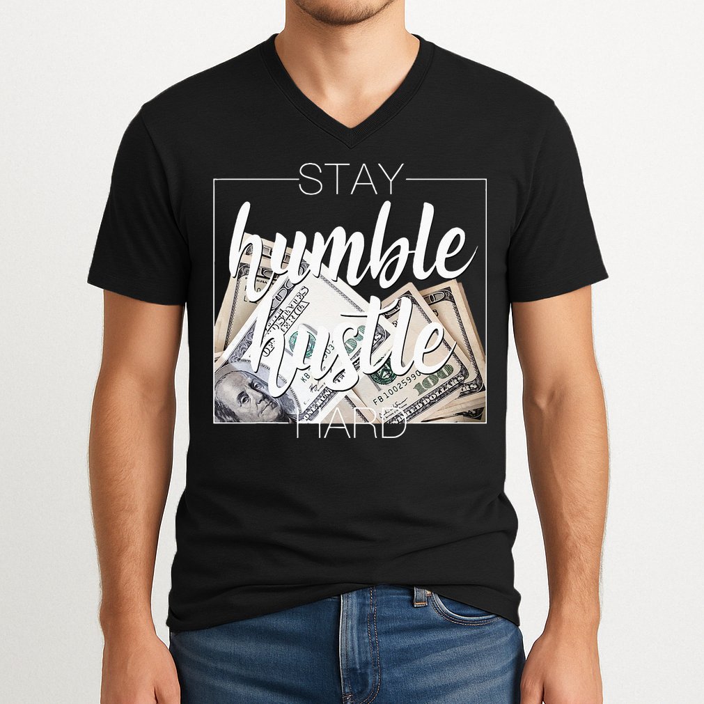 Humble Hustle Hard Hip Hop Gift Women Men Clothing Stay V-Neck T-Shirt