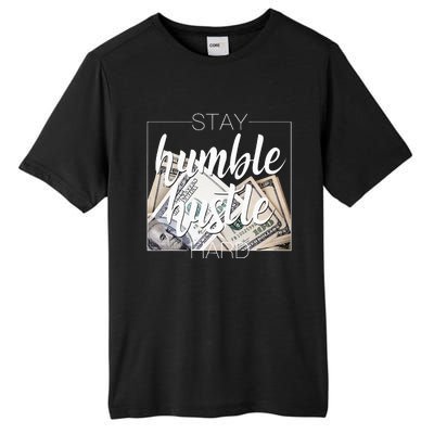 Humble Hustle Hard Hip Hop Gift Women Men Clothing Stay Tall Fusion ChromaSoft Performance T-Shirt