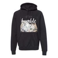 Humble Hustle Hard Hip Hop Gift Women Men Clothing Stay Premium Hoodie