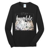 Humble Hustle Hard Hip Hop Gift Women Men Clothing Stay Tall Long Sleeve T-Shirt