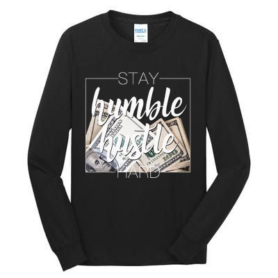 Humble Hustle Hard Hip Hop Gift Women Men Clothing Stay Tall Long Sleeve T-Shirt