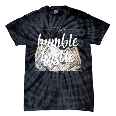 Humble Hustle Hard Hip Hop Gift Women Men Clothing Stay Tie-Dye T-Shirt