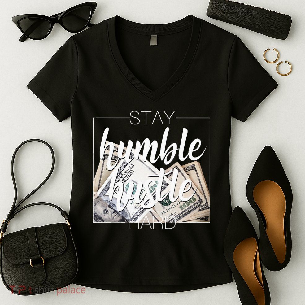 Humble Hustle Hard Hip Hop Gift Women Men Clothing Stay Women's V-Neck T-Shirt