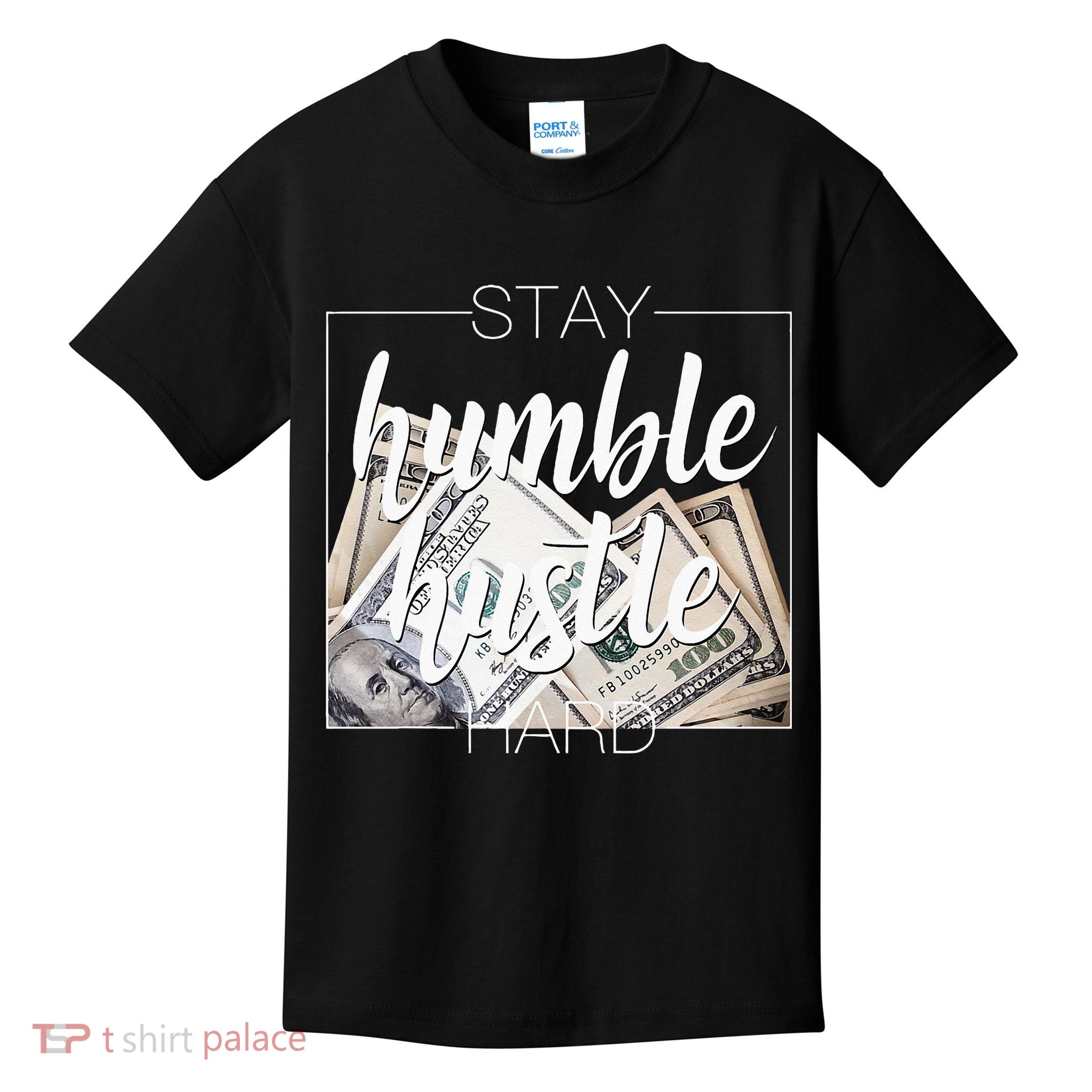 Humble Hustle Hard Hip Hop Gift Women Men Clothing Stay Kids T-Shirt