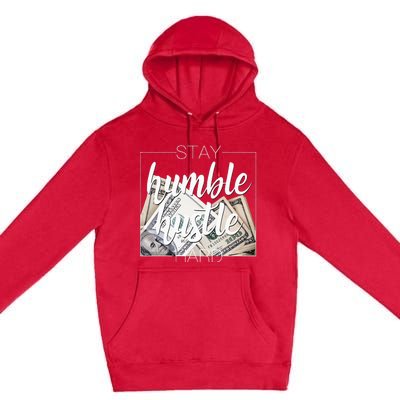 Humble Hustle Hard Hip Hop Gift Women Men Clothing Stay Premium Pullover Hoodie