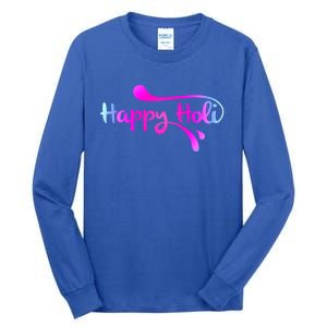 Happy Holi Hai Festival Of Colors Festival Of Love Tee Cool Gift Tall Long Sleeve T-Shirt