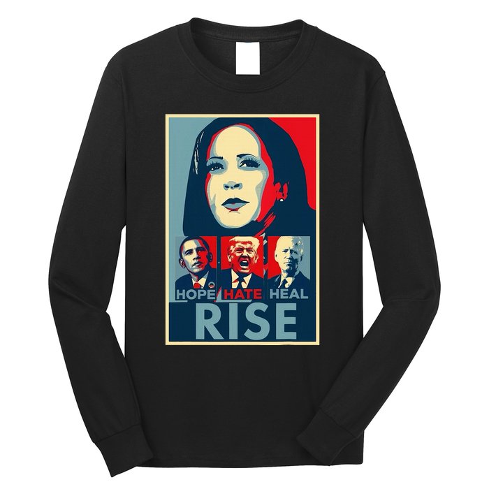 Hope Hate Heal Rise Kamala 2024 For President Campaign Long Sleeve Shirt