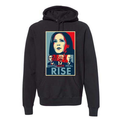 Hope Hate Heal Rise Kamala 2024 For President Campaign Premium Hoodie