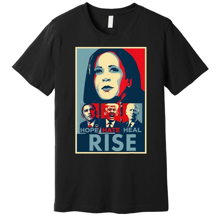 Hope Hate Heal Rise Kamala 2024 For President Campaign Premium T-Shirt