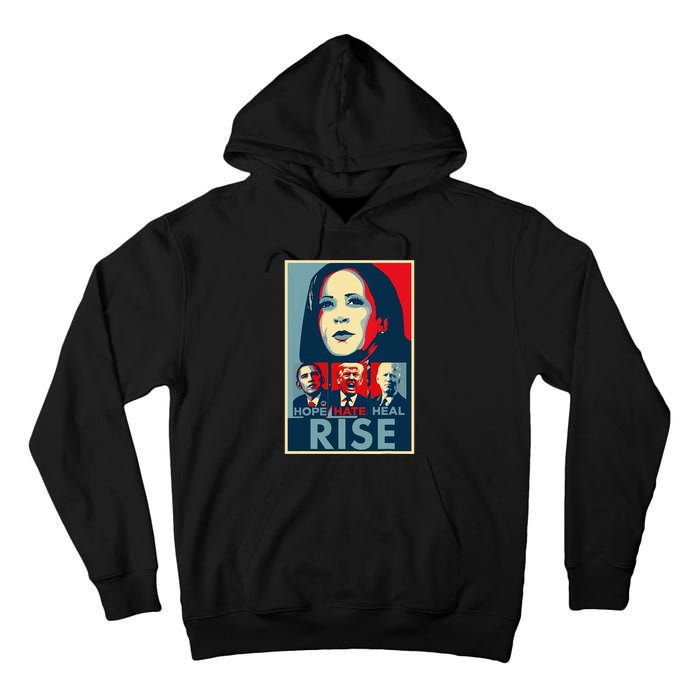 Hope Hate Heal Rise Kamala 2024 For President Campaign Tall Hoodie