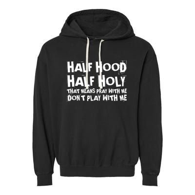 Half Hood Half Holy Pray With Me Dont Play With Me Funny Garment-Dyed Fleece Hoodie