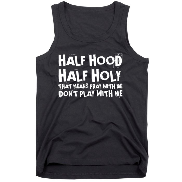 Half Hood Half Holy Pray With Me Dont Play With Me Funny Tank Top