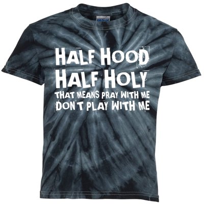 Half Hood Half Holy Pray With Me Dont Play With Me Funny Kids Tie-Dye T-Shirt