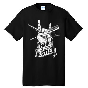 Hair Hustler Hairdresser Hairstylist Haircutter Beautician Tall T-Shirt