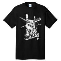 Hair Hustler Hairdresser Hairstylist Haircutter Beautician Tall T-Shirt