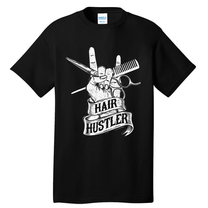 Hair Hustler Hairdresser Hairstylist Haircutter Beautician Tall T-Shirt