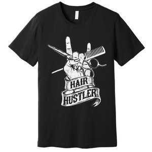 Hair Hustler Hairdresser Hairstylist Haircutter Beautician Premium T-Shirt