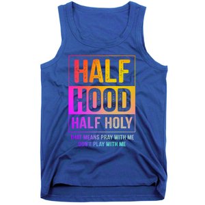 Half Hood Half Holy Pray With Me Don't Play With Me Gift Tank Top