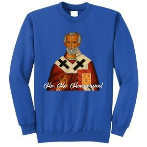 Ho Ho Homoousios! (Real Santa) Funny Gift Sweatshirt