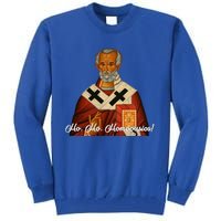 Ho Ho Homoousios! (Real Santa) Funny Gift Tall Sweatshirt