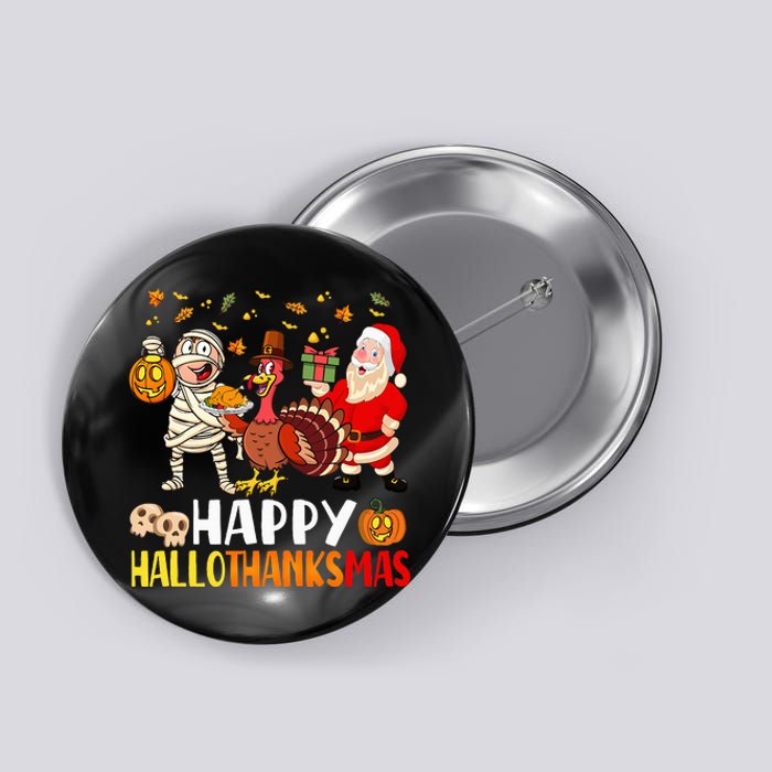 Happy Hallothanksmas Halloween Thanksgiving Christmas Day Button