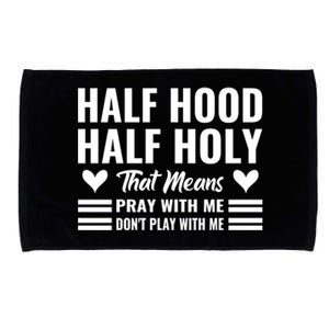 Half Hood Half Holy Pray With Me Don't Play With Me Gift Microfiber Hand Towel