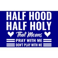 Half Hood Half Holy Pray With Me Don't Play With Me Gift Bumper Sticker