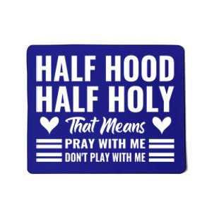 Half Hood Half Holy Pray With Me Don't Play With Me Gift Mousepad