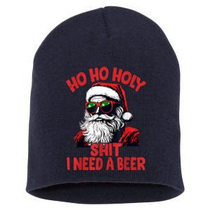 Ho Ho Holy Shit I Need A Beer Funny Santa Christmas Drinking Short Acrylic Beanie