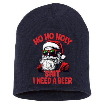 Ho Ho Holy Shit I Need A Beer Funny Santa Christmas Drinking Short Acrylic Beanie