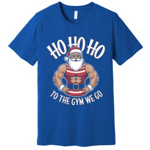 Ho Ho Ho To The Gym We Go Christmas Shredded Santa Workout Great Gift Premium T-Shirt