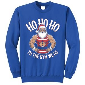 Ho Ho Ho To The Gym We Go Christmas Shredded Santa Workout Great Gift Tall Sweatshirt