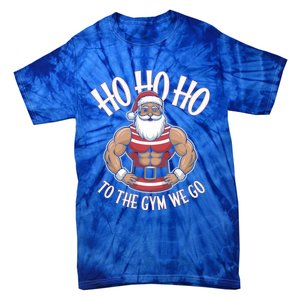 Ho Ho Ho To The Gym We Go Christmas Shredded Santa Workout Great Gift Tie-Dye T-Shirt