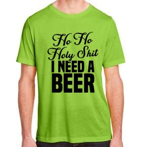 Ho Ho Holy Shit I Need A Beer Funny Christmas Ing Gift Meaningful Gift Adult ChromaSoft Performance T-Shirt