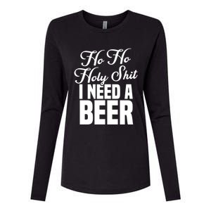 Ho Ho Holy Shit I Need A Beer Funny Christmas Ing Gift Meaningful Gift Womens Cotton Relaxed Long Sleeve T-Shirt