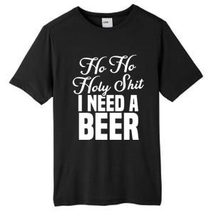 Ho Ho Holy Shit I Need A Beer Funny Christmas Ing Gift Meaningful Gift Tall Fusion ChromaSoft Performance T-Shirt