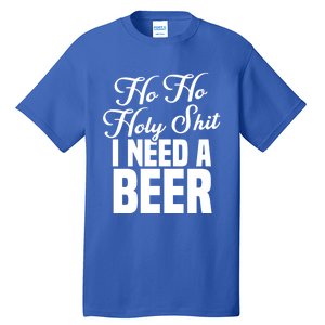 Ho Ho Holy Shit I Need A Beer Funny Christmas Ing Gift Meaningful Gift Tall T-Shirt