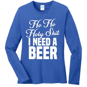 Ho Ho Holy Shit I Need A Beer Funny Christmas Ing Gift Meaningful Gift Ladies Long Sleeve Shirt