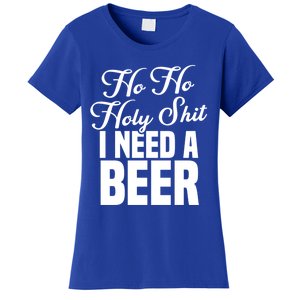 Ho Ho Holy Shit I Need A Beer Funny Christmas Ing Gift Meaningful Gift Women's T-Shirt