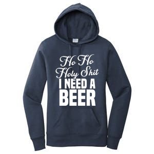 Ho Ho Holy Shit I Need A Beer Funny Christmas Ing Gift Meaningful Gift Women's Pullover Hoodie