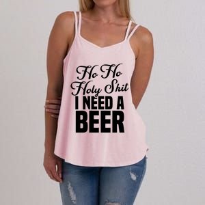 Ho Ho Holy Shit I Need A Beer Funny Christmas Ing Gift Meaningful Gift Women's Strappy Tank