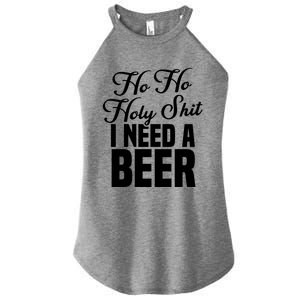 Ho Ho Holy Shit I Need A Beer Funny Christmas Ing Gift Meaningful Gift Women's Perfect Tri Rocker Tank