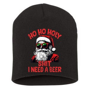 Ho Ho Holy Shit I Need A Beer Funny Santa Christmas Drinking Short Acrylic Beanie