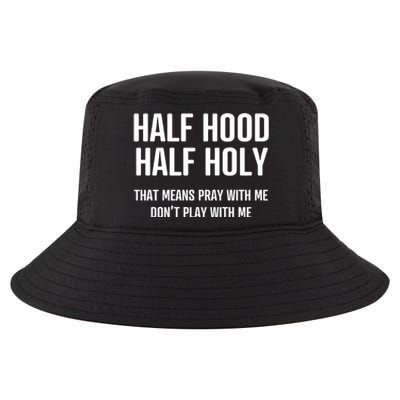 Half Hood Half Holy That Mean Pray With Me DonT Play With Me Cool Comfort Performance Bucket Hat