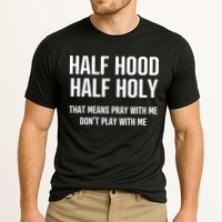 Half Hood Half Holy That Mean Pray With Me DonT Play With Me Performance Shirt