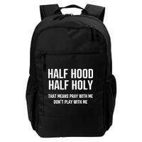 Half Hood Half Holy That Mean Pray With Me DonT Play With Me Backpack
