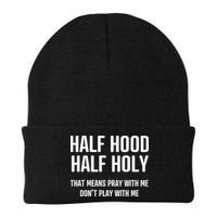 Half Hood Half Holy That Mean Pray With Me DonT Play With Me Beanie